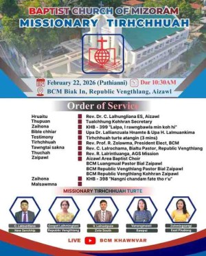 Missionary Tirhchhuah inkhawm February 22, 2026 (Pathianni) hian  BCM Biak In Republic Vengthlang, Aizawl-ah neih a ni dawn.